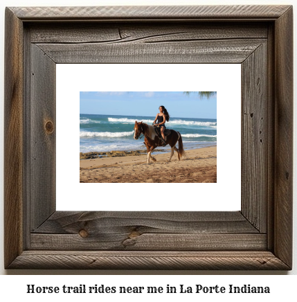 horse trail rides near me in La Porte, Indiana